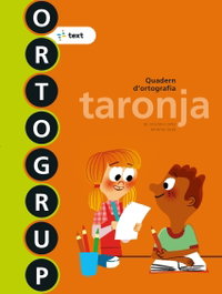 Ortogrup 1. Taronja (lletra impremta), Montse Sabé Pou, Maria Dolors López Gutiérrez - TEXT EDUCACIO