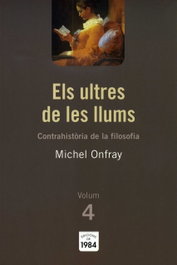 Els ultres de les llums (Contrahistòria de la filosofia, 4), Michel Onfray - EDIC.1984