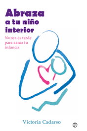 LA ESFERA DE LOS LIBROS, Abraza a tu niño interior, Victoria Cadarso - LA ESFERA DE LOS LIBROS