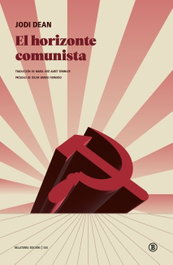 El horizonte comunista, Jodi Dean - BELLATERRA