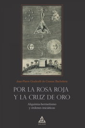 Por la Rosa Roja y la Cruz de Oro, Jean-Pierre Giudicelli de Cressac Bachelierie - DELFOS