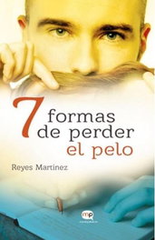 Siete formas de perder el pelo, Reyes Martínez - REYES MARTINEZ