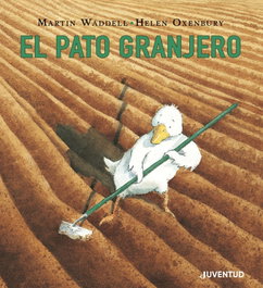 EL PATO GRANJERO, Martin Waddell, Helen Oxenbury - JUVENTUD