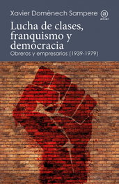 AKAL Lucha de clases, franquismo y democracia. Obreros y empresarios (1939-1979), Xavier Domenech Samperé