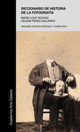 Diccionario de historia de la fotografía, Marie-Loup Sougez/Helena Pérez Gallardo - CATEDRA