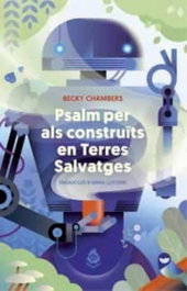 Psalm per als construïts en terres salvatges, Becky Chambers - MAIMES
