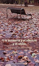 Carena, Y LA AUSENCIA Y EL SILENCIO Y EL OLVIDO, Jose Ignacio Gonzalez Lorenzo - Carena