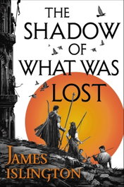 The Shadow of What Was Lost, James Islington - LITTLE BROWN
