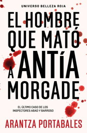 EL HOMBRE QUE MATÓ A ANTÍA MORGADE, Arantza Portabales - DEBOLSILLO