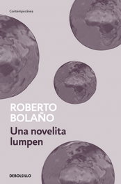 DEBOLSILLO, Una novelita lumpen, Roberto Bolaño - DEBOLSILLO