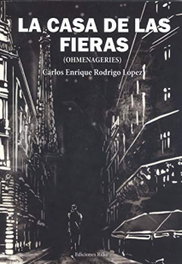 La casa de las fieras (Ohmenageries), Rodrigo López, Carlos Enrique - Ediciones Rilke
