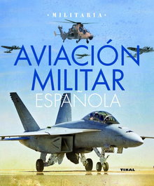 Aviación militar española, Rafael Ángel Permuy López; José Luis González Serrano - TIKAL EDICIONES