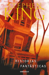 Historias fantásticas, Stephen King - DEBOLSILLO