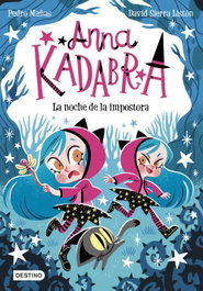 Anna Kadabra 15. La noche de la impostora, Pedro Mañas y David Sierra - DESTINO INFANTIL