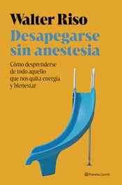 Desapegarse sin anestesia, Walter Riso - ZENITH