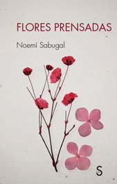 Flores prensadas, Noemí Sabugal - SILEX