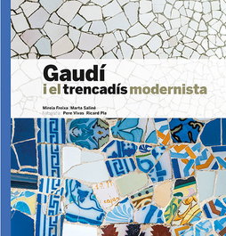Gaudí i el Trencadís modernista, Mireia Freixa - TRIANGLE POSTALS