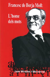 MOLL EDITORIAL, Francesc de Borja Moll: L'home dels mots, Joan Miralles Monserrat