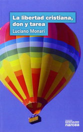 Libertad cristiana, don y tarea, Luciano Monari - Narcea