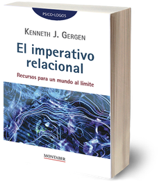 Imperativo relacional: recursos para un mundo al limite, Kenneth J. Gergen - MONTABER