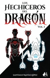Los hechiceros del dragón, Santiago Matías López - EDITORIAL ADARVE