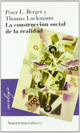 Construcción social de la realidad, Peter L. Berger y Thomas Luckmann - Amorrortu