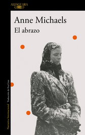 ALFAGUARA, El abrazo, Anne Michaels - ALFAGUARA