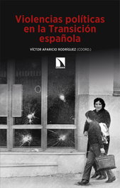 Violencias políticas en la Transición española, Victor Aparicio Rodriguez (Coord.) - Catarata