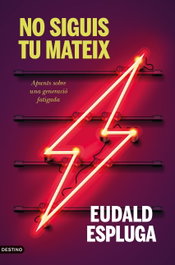 No siguis tu mateix, Eudald Espluga - DESTINO (CATALAN)