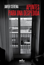 Apuntes para una despedida, Javier Serena - ALMADIA