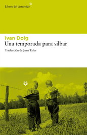 Una temporada para silbar, Ivan Doig - LIBROS DEL ASTEROIDE