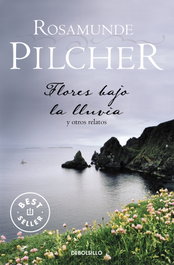 DEBOLSILLO, Flores bajo la lluvia, Rosamunde Pilcher - DEBOLSILLO