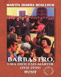 Barbastro, una diócesis mártir (1931-1939), Martín Ibarra Benlloch - SAN ROMAN
