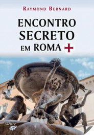 Encontro secreto em Roma, Raymond Bernard - ZEFIRO EDIÇOES