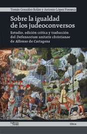 Sobre la igualdad de los judeoconversos, Tomás González Rolán y Antonio López Fonseca - GUILLERMO ESCOLAR
