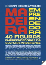 Madeira empreendedora: 40 figuras empreendedoras, AA.VV. - EDIÇOES ESGOTADAS