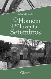 O HOMEM QUE INVENTA SETEMBROS, João Miranda - ÂNCORA EDITORA