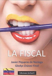 La Fiscal, Javier Chávez Finols, Piqueras de Noruega, Gledys - JAVISA23 EDICIONES