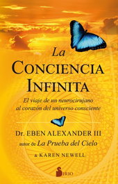 SIRIO EDITORIAL La conciencia infinita, Eben Alexander III y Karen Newel