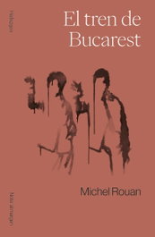 El tren de Bucarest, Michel Rouan - NOTA AL MARGEN
