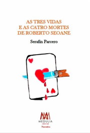 As tres vidas e as catro mortes de Roberto Seoane, SERAFIN PARCERO - MEDULIA
