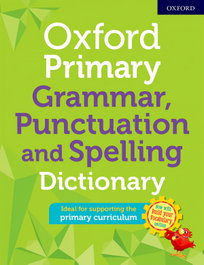 OXFORD UNIVERSITY PRESS, Oxford Primary Grammar, Punctuation and Spelling Dictionary (Paperback)