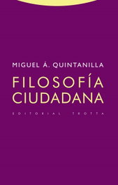 Filosofía ciudadana, Miguel Á. Quintanilla - TROTTA EDITORIAL