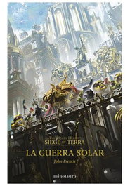 THE HORUS HERESY: SIEGE OF TERRA 01 LA GUERRA SOLAR, John French - null