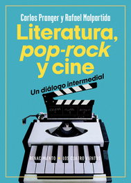 Literatura, pop-rock y cine: un diálogo intermedial, Carlos Pranger y Rafael Malpartida - RENACIMIENTO EDITORIAL