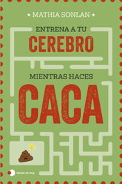 Entrena a tu cerebro mientras haces caca, Mathia Sonlan - TEMAS HOY