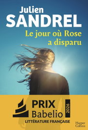 Le jour où Rose a disparu, Julien Sandrel - HARPERCOLLINS