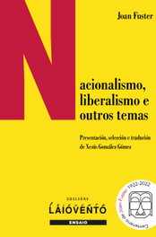 Nacionalismo, liberalismo e outros temas, Xesús González Gómez - Edicións Laiovento