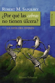 ¿Por qué las cebras no tienen úlcera?, Robert Sapolsky - ALIANZA