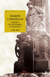 Ramón Cabanillas: Crónica de desterros e saudades, Luís Rei - GALAXIA